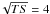 \hbox{$\!\!\sqrt{TS} = 4$}