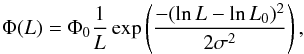 \begin{equation} \Phi(L)=\Phi_{0}\frac{1}{L}\exp\left(\frac{-(\ln L-\ln L_{0})^{2}}{2\sigma^{2}}\right), \end{equation}