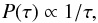 \begin{equation} P(\tau)\propto1/\tau, \end{equation}
