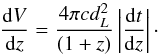 \begin{equation} \frac{\mathrm{d}V}{\mathrm{d}z}=\frac{4\pi cd_{{L}}^{2}}{(1+z)}\left|\frac{\mathrm{d}t}{\mathrm{d}z}\right|\cdot \end{equation}