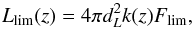\begin{equation} L_{\mathrm{lim}}(z)=4\pi d_{{L}}^{2}k(z)F_{\mathrm{lim}}, \end{equation}