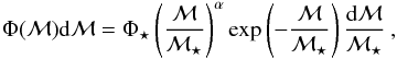 \begin{eqnarray} \Phi(\mathcal{M})\mathrm{d}\mathcal{M} = \Phi_\star \left( \frac{\mathcal{M}}{\mathcal{M}_\star} \right)^{\alpha} \exp\left( - \frac{\mathcal{M}}{\mathcal{M}_\star} \right) \frac{\mathrm{d}\mathcal{M}}{\mathcal{M}_\star} \: , \label{Schechter} \end{eqnarray}