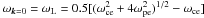\hbox{$\omega_{\vec{k}=0}=\omega_{\rm L} = 0.5[(\omega_{\rm ce}^2+4\omega_{\rm pe}^2)^{1/2}-\omega_{\rm ce}]$}
