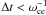 \hbox{$\Delta t < \omega_{\rm ce}^{-1}$}