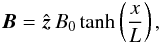 \begin{equation} \label{B_field_Harris} \vec{B} = \hat{\vec{z}}\, B_0 \tanh\left( \dfrac{x}{L} \right), \end{equation}