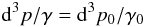 \begin{equation} \label{equ:transf_mom} \dif^3p/\gamma = \dif^3p_0/\gamma_0 \end{equation}