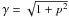 \hbox{$\gamma=\sqrt{1+p^2}$}