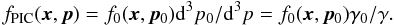 \begin{equation} \label{equ:PIC_transf} f_{\rm PIC}(\vec{x},\vec{p}) = f_0(\vec{x},\vec{p}_0)\dif^3p_0/\dif^3p = f_0(\vec{x},\vec{p}_0) \gamma_0/\gamma. \end{equation}