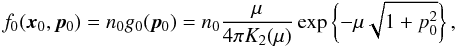 \begin{equation} \label{equ:Jutt_Rest} f_0(\vec{x}_0,\vec{p}_0) = n_0g_0(\vec{p}_0) = n_0\frac{\mu}{4\pi K_2(\mu)} \exp\left\{ -\mu\sqrt{1+p^2_0} \right\}, \end{equation}