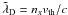 \hbox{$\tilde{\lambda}_{\rm D} = n_x v_{\therm}/c$}