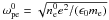 \hbox{$\omega_{\rm pe}^0 = \sqrt{n_\lec^0e^2/(\epsilon_0 m_\lec)}$}