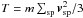\hbox{$T = m\sum_{\rm sp}\vec{v}^2_{\rm sp}/3$}