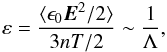 \begin{equation} \label{equ:electric_fluctuations_real_plasma} \varepsilon = \frac{\langle \epsilon_0 \vec{E}^2/2\rangle}{3nT/2} \sim \frac{1}{\Lambda}, \end{equation}