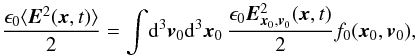 \begin{equation} \label{equ:field_energy_previous} \frac{\epsilon_0 \langle\vec{E}^2(\vec{x},t)\rangle}{2} = \int\!\dif^3\vec{v}_0\dif^3\vec{x}_0\,\frac{\epsilon_0\vec{E}^2_{\vec{x}_0,\vec{v}_0}(\vec{x},t)}{2} f_0(\vec{x}_0,\vec{v}_0), \end{equation}