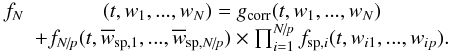 \begin{eqnarray} \label{equ:decomp_fn_PIC} f_N&(t,w_1,...,w_N) = g_{\rm corr}(t,w_1,...,w_N)\notag \\[-1mm] &+ f_{N\!/\!p}(t,\overline{w}_{\mathrm{sp},1},...,\overline{w}_{\mathrm{sp},N\!/\!p}) \times \prod_{i=1}^{N\!/\!p}f_{\mathrm{sp},i}(t,w_{i1},...,w_{ip}). \end{eqnarray}