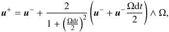 \appendix \setcounter{section}{1} \begin{equation} \vec{u}^+ = \vec{u}^- + \frac{2}{1+ \left( \frac{\Omega {\rm d}t}{2} \right)^2} \left( \vec{u}^- + \vec{u}^- \frac{\Omega {\rm d}t}{2} \right) \wedge {\Omega}, \end{equation}