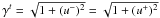 \hbox{$\gamma^t = \sqrt{1+(u^-)^2} = \sqrt{1+(u^+)^2}$}