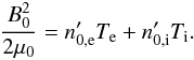 \appendix \setcounter{section}{3} \begin{equation} \label{equ:pressure_balance} \frac{B_0^2}{2\mu_0} = n'_{0,\lec}T_\lec + n'_{0,\ionperso}T_\ionperso. \end{equation}
