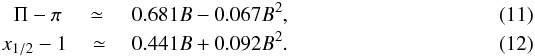 \begin{eqnarray} \Pi-\pi~&\simeq~& 0.681 B - 0.067 B^2,\\ x_{1/2}-1&~\simeq~& 0.441 B + 0.092 B^2. \end{eqnarray}