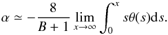 \appendix \setcounter{section}{1} \begin{equation} \alpha\simeq-\frac{8}{B+1}\displaystyle\lim_{x\to\infty}\int_0^x s\theta(s){\rm d}s. \end{equation}