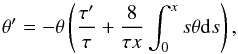 \begin{equation} \theta^\prime = -\theta \left(\frac{\tau^\prime}{\tau}+\frac{8}{\tau x} \int_0^x s \theta {\rm d}s \right), \label{eq:ni_eq_norm} \end{equation}