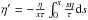 \hbox{$\eta^\prime=-\frac{\eta}{x \tau}\int_0^x \frac{s \eta}{\tau}{\rm d}s$}