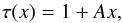\begin{equation} \tau(x)=1+Ax, \label{eq:tau1} \end{equation}