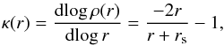 \begin{eqnarray} \kappa(r) = \frac{{\rm d}\!\log \rho(r)}{{\rm d}\! \log r} = \frac{-2 r}{r + r_{\rm s}} - 1, \end{eqnarray}