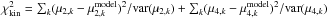 \hbox{$\chi^2_{\rm kin} = \sum_k (\mu_{2,k} - \mu^{\rm model}_{2,k})^2/{\rm var}(\mu_{2,k}) + \sum_k (\mu_{4,k} - \mu^{\rm model}_{4,k})^2/{\rm var}(\mu_{4,k})$}