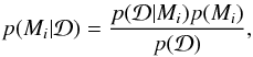 \begin{eqnarray} p(M_i|\data) = \frac{p(\data|M_i)p(M_i)}{p(\data)}, \end{eqnarray}