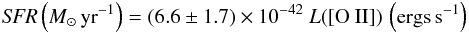 \begin{eqnarray} {\it SFR}\left(M_\odot\,{\rm yr}^{-1}\right) = (6.6\pm1.7)\times10^{-42}~L([{\rm O~{II}}])\,\left({\rm ergs\,s^{-1}}\right) \end{eqnarray}