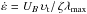 \hbox{$\dot{\varepsilon}=U_{B}\,\upsilon_{\rm t}/\,\zeta \lambda_{\rm max}$}
