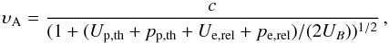 \begin{equation} \upsilon_{\rm A} = \frac{c}{(1 + (U_{\rm p,th} + p_{\rm p,th} + U_{\rm e,rel} + p_{\rm e,rel})/(2 U_{B}))^{1/2}}\,, \label{eq:alfven} \end{equation}