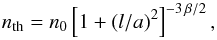 \begin{equation} n_{\rm th} = n_{\rm 0}\left[1 + (l / a)^2\right]^{-3\,\beta/2} , \end{equation}
