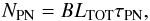 \begin{eqnarray} \label{N_PN} {N}_{\mathrm{PN}}=BL_{\mathrm{TOT}}\tau_{\mathrm{PN}}, \end{eqnarray}