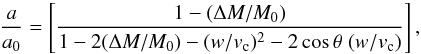\begin{equation} \frac{a}{a_0}=\left[ \frac{1-(\Delta M/M_0)}{1-2(\Delta M/M_0)-(w/v_{\rm c})^2-2\cos\theta\;(w/v_{\rm c})} \right] , \label{eq:kick} \end{equation}
