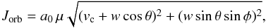\begin{equation} J_{\rm orb} = a_0\,\mu\sqrt{(v_{\rm c}+w\cos\theta)^2+(w\sin\theta\sin\phi)^2} , \label{eq:J_orb} \end{equation}