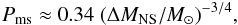 \begin{eqnarray} P_{\rm ms} \approx 0.34\; (\Delta M_{\rm NS}/M_{\odot})^{-3/4} , \label{eq:Pfit} \end{eqnarray}