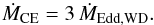 \begin{equation} \dot{M}_{\rm CE} = 3\, \dot{M}_{\rm Edd, WD} . \label{eq:MdotCE} \end{equation}