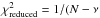 \hbox{$\chi^2_{\rm reduced} = 1/(N-\nu$}