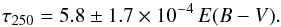 \begin{equation} \tau_{250} = 5.8\pm1.7 \times 10^{-4} \,E(B-V). \label{eq_tau_FIR_UV} \end{equation}