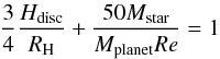 \begin{equation} {3 \over 4} { \hdisk \over \rhill} + {50 \mstar \over \mplanet \re } = 1 \end{equation}