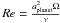 \hbox{$\re = { \aplanet^2 \Omega \over \nu }$}