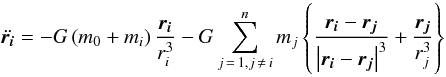 \begin{equation} \label{equ:grav2} \ddot{ \vect{r_i}} =-G \left(m_0 + m_i \right) {\vect{r_i} \over r_i^3} - G \sum_{j\,=\,1,j\,\neq\, i}^{n} {m_j \left\{ \frac{\vect{r_i}-\vect{r_j}}{\left| \vect{r_i}-\vect{r_j} \right|^3} + { \vect{r_j} \over r_j^3 } \right\} } \end{equation}