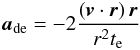 \begin{equation} \label{equ:damping_e} \vect{a}_{\rm de} = -2 \frac{\left( \vect{v}\cdot\vect{r} \right) \vect{r}}{r^2t_{\rm e}} \end{equation}