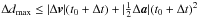 \hbox{$ \Delta d_{\max} \le | \Delta \vect{v}| (t_0 + \Delta t) + |\frac{1}{2} \Delta \vect{a}|(t_0 + \Delta t)^2 $}