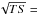 \hbox{$\sqrt{TS}=$}