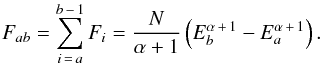 \begin{eqnarray} \label{truefluxab} F_{ab} = \sum_{i\,=\,a}^{b\,-\,1} F_i=\frac{N}{\alpha+1}\left(E_b^{\alpha\,+\,1}-E_a^{\alpha\,+\,1}\right). \end{eqnarray}