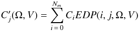 \begin{eqnarray*} C'_j(\Omega,V)=\sum_{i\,=\,0}^{N_m}C_i EDP(i,j,\Omega,V) \end{eqnarray*}