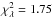\hbox{$\chi_{\lambda}^2 = 1.75$}